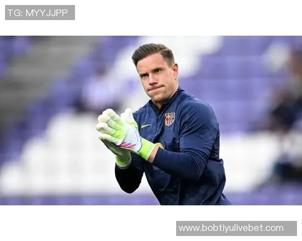 特尔施特根或将告别巴萨切尔西有意引进这位门将